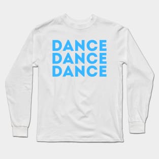 Dance Dance Dance Blue Long Sleeve T-Shirt